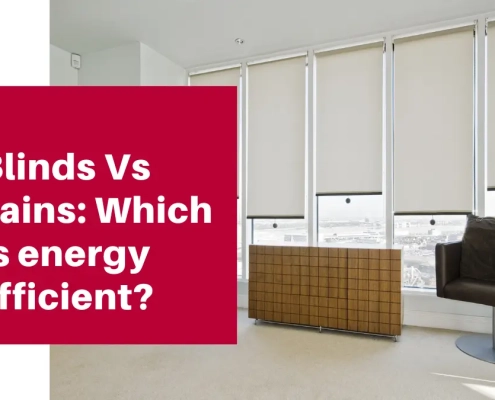 Blinds Vs Curtains Which is energy efficient